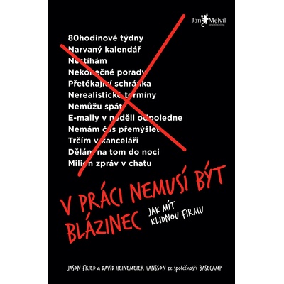 V práci nemusí být blázinec e- - Jason Fried a David Heinemeier Hansson - e