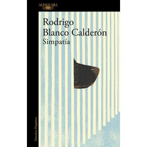 Simpatía / Sympathy | Blanco Calderon, Rodrigo (ISBN: 9788420439372)