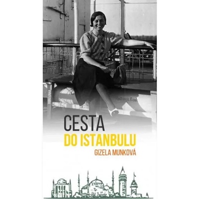 Cesta do Istanbulu - Gizela Munková