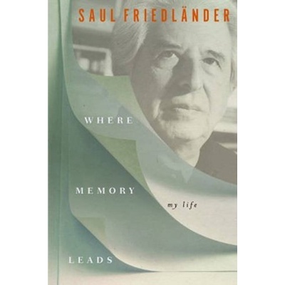 Where Memory Leads Friedlander Saul