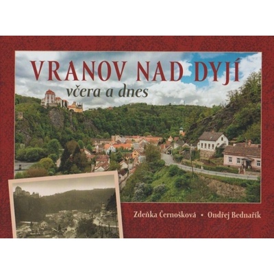 Vranov nad Dyjí včera a dnes - Ondřej Bednařík