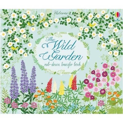 The Wild Garden Rub-Down Transfer Books Ha... Felicity Brooks, Bethan Janine
