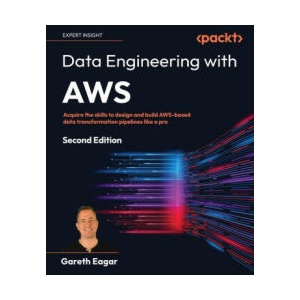 Data Engineering with AWS - Second Edition | Gareth Eagar (ISBN: 9781804614426)