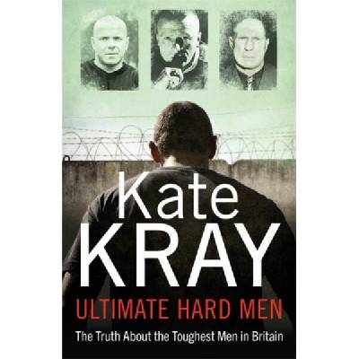 Ultimate Hard Men - The Truth About the Toughest Men in Britain | Kate Kray