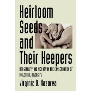 Heirloom Seeds and Their Keepers | Virginia D. Nazarea (2014)