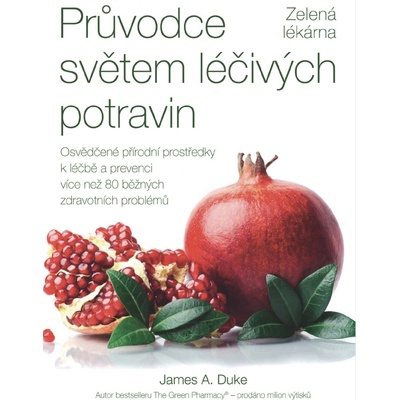 Pr ůvodce světem léčivých potravin – Zelená lékárna - James A. Duke
