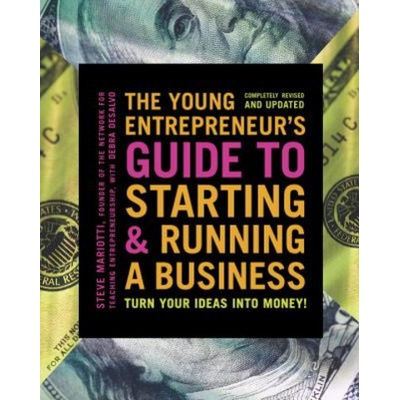 The Young Entrepreneur's Guide to Starting and Running a Business - Steve Mariotti