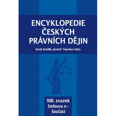 Encyklopedie českých právních dějin, XIII. svazek Smlouva o - Součást - Schelle Karel, Tauchen Jaromír, Kolektiv