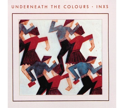 INXS Underneath The Colours (2011 Remaster)