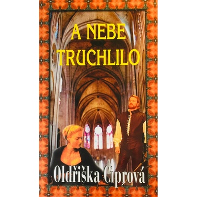 A nebe truchlilo – Ciprová Oldřiška