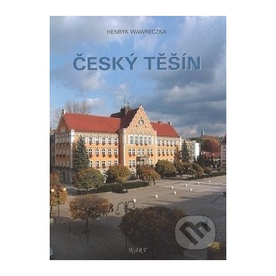 Český Těšín - Henryk Wawreczka