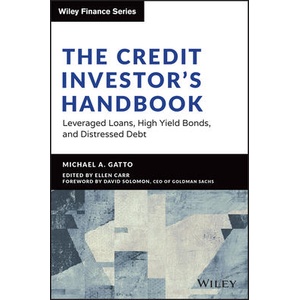 The Credit Investor’s Handbook: Leveraged Loans, H igh Yield Bonds, and Distressed Debt | Gatto, Michael (ISBN: 9781394196050)