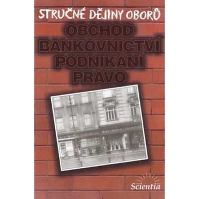 Stručné dějiny oborů Obchod, bankovnictví, podnikání - I. Jakubec