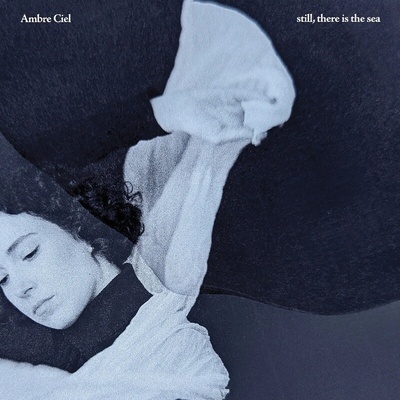 Ambre Ciel: Still, There Is The Sea CD