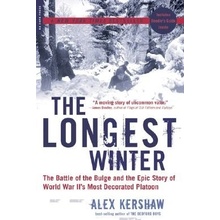 The Longest Winter: The Battle of the Bulge and the Epic Story of World War II's Most Decorated Platoon Kershaw AlexPaperback