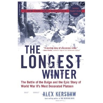 The Longest Winter: The Battle of the Bulge and the Epic Story of World War II's Most Decorated Platoon Kershaw AlexPaperback