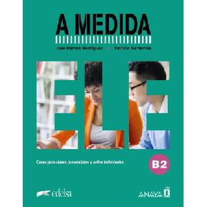 A MEDIDA NIVEL B2 LIBRO DEL ALUMNO | RODRIGUEZ MARTIN, JOSE RAMON, SANTERVAS G (ISBN: 9788414335437)