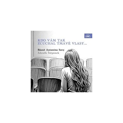 Kdo vám tak zcuchal tmavé vlasy... Básně Antonína Sovy - Antonín Sova