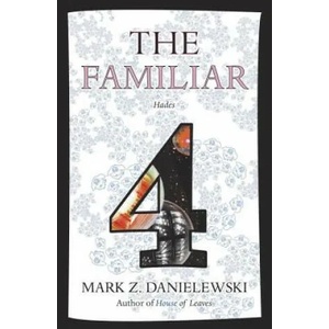 Familiar, Volume 4 | Mark Z. Danielewski (2017)