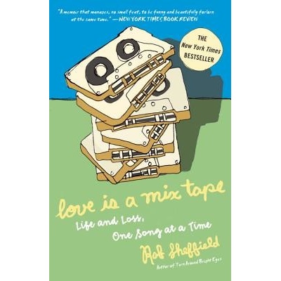 Love Is a Mix Tape: Life and Loss, One Song at a Time Sheffield Rob Paperback