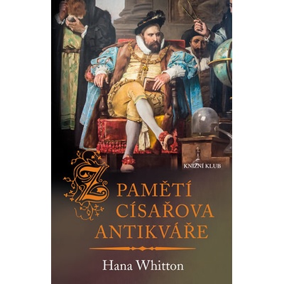 Z pamětí císařova antikváře - Hana Whitton