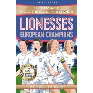 Lionesses: European Champions (Ultimate Football Heroes - The No. 1 football series) | Emily Stead, Ultimate Football Heroes (ISBN: 9781789466881)