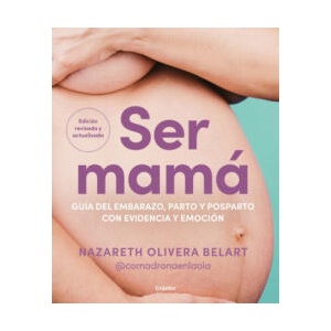 Ser mamá. Guía del embarazo, parto y posparto con evidencia y emoción / Becoming a Mom (2025)