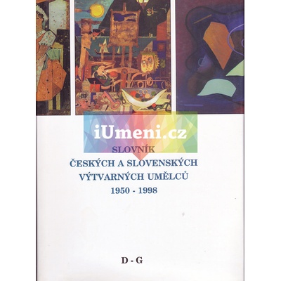 Slovník českých a slovenských výtvarných umělců 1950 - 1998 D - G