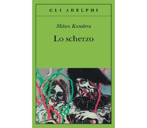 LO SCHERZO - Milan Kundera