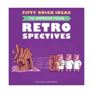 Fifty Quick Ideas To Improve Your Retrospectives | Tom Roden, Ben Williams (ISBN: 9780993088124)