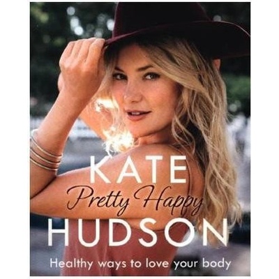 Pretty Happy: The Healthy Way to Love Your Bo- Kate Hudson