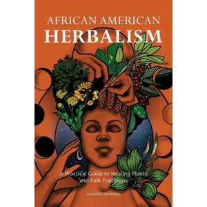 African American Herbalism | Lucretia Vandyke (2022)