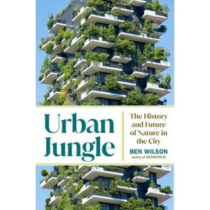 Urban Jungle: The History and Future of Nature in the City (ISBN: 9780385548113)