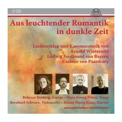 Casimir Von Paszthory - Rebecca Broberg Hans-georg Priese - Aus Leuchtender Romantik In Dunkle Zeit CD