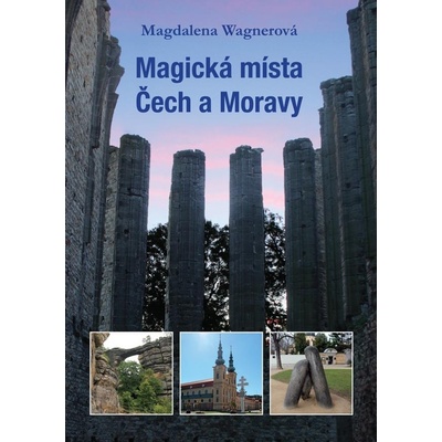 Magická místa Čech a Moravy - Magdalena Wagnerová