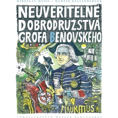 Neuveriteľné dobrodružstvá grófa Beňovského - Miroslav Musil, Martin Kellenberger