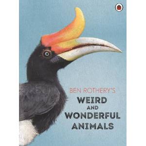 Ben Rothery's Weird and Wonderful Animals | Ben Rothery (ISBN: 9780241532294)