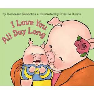 I Love You All Day Long | Francesca Rusackas (ISBN: 9780060502782)