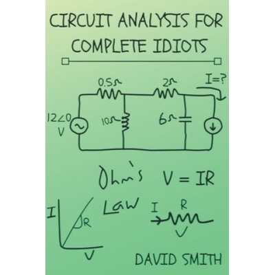 Circuit Analysis for Complete Idiots | David Smith