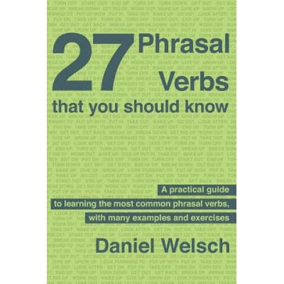 27 Phrasal Verbs That You Should Know | Daniel Welsch, Lucia Moretti
