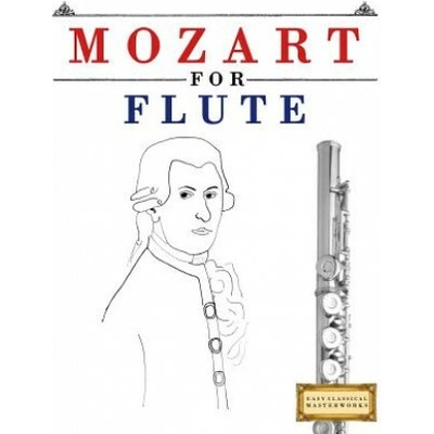Mozart for Flute: 10 Easy Themes for Flute Beginner Book (Easy Classical Masterworks)(Brožovaná)