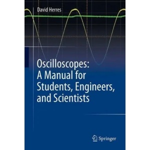 Oscilloscopes: A Manual for Students, Engineers, and Scientists (ISBN: 9783030538842)