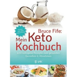 Bruce Fife: Mein Keto-Kochbuch | Bruce Fife (ISBN: 9783867311946)