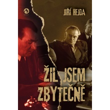 Žil jsem zbytečně - Hejda Jiří