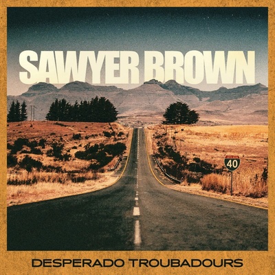 BROWN, SAWYER - DESPERADO TROUBADOURS CD