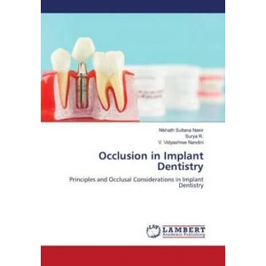 Occlusion in Implant Dentistry | Surya R. , V. Vidyashree Nandini (ISBN: 9786200091161)