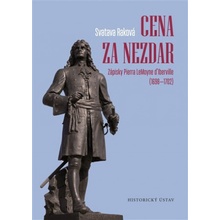 Cena za nezdar - Zápisky Pierra LeMoyne d’Iberville 1698-1702 - Svatava Raková