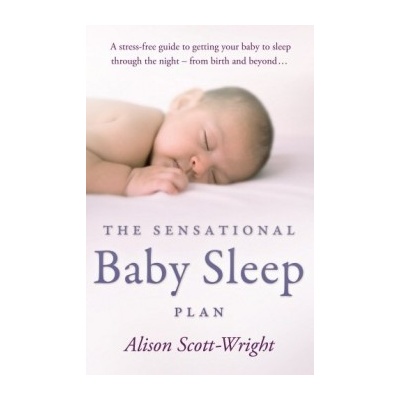 The Sensational Baby Sleep Plan - Alison Scott-Wright
