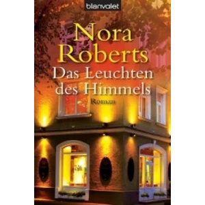 Das Leuchten des Himmels | Nora Roberts, Elfriede Peschel (ISBN: 9783442364657)