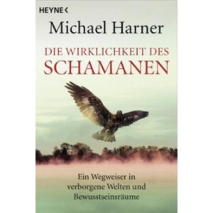 Die Wirklichkeit des Schamanen | Michael Harner, Karin Weingart (ISBN: 9783453702936)